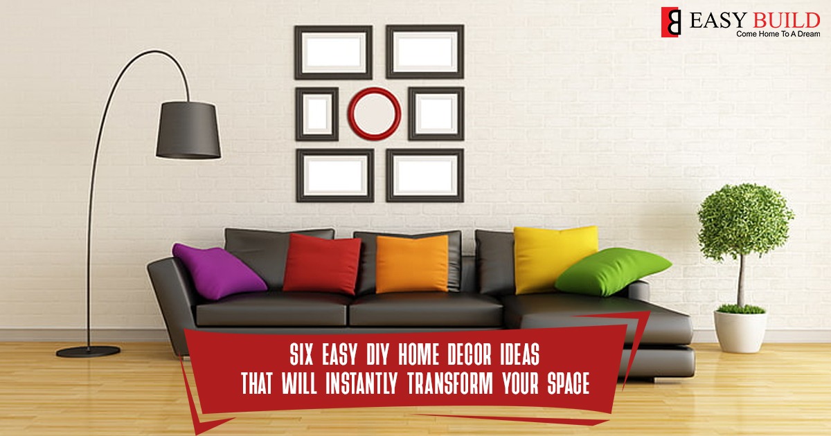 Six Easy DIY Home Decor Ideas That Will Instantly Transform Your Space